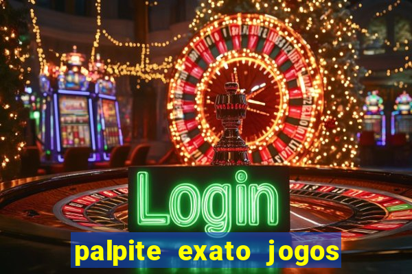 palpite exato jogos de hoje